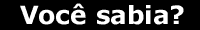 Voc sabia?